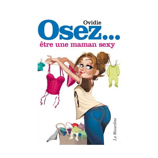 OSEZ... ETRE UNE MAMAN SEXY